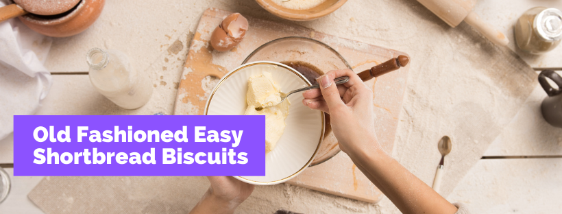 Old Fashioned Easy Shortbread Biscuits