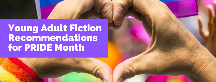 Young Adult Fiction Recommendations for PRIDE Month