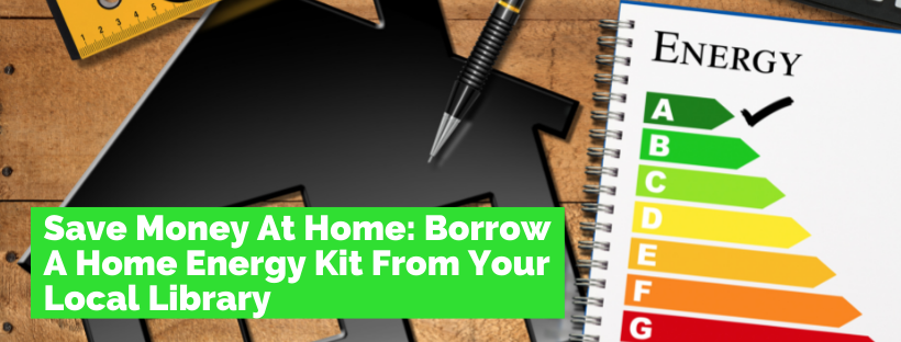 Save Money At Home: Borrow A Home Energy Kit From Your Local Library