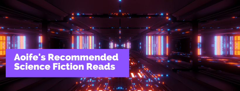 Aoife’s Recommended Science Fiction Reads