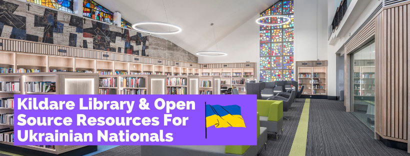 Kildare Library & Open Source Resources For Ukrainian Nationals