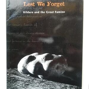 Cover image of Lest We Forget Kildare and the Great Famine