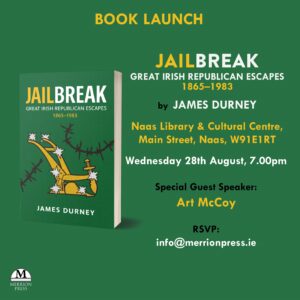 Invitation to launch of Jailbreak book by James Durney in Naas Library & Cultural Centre on Wednesday 28 August at 7PM.